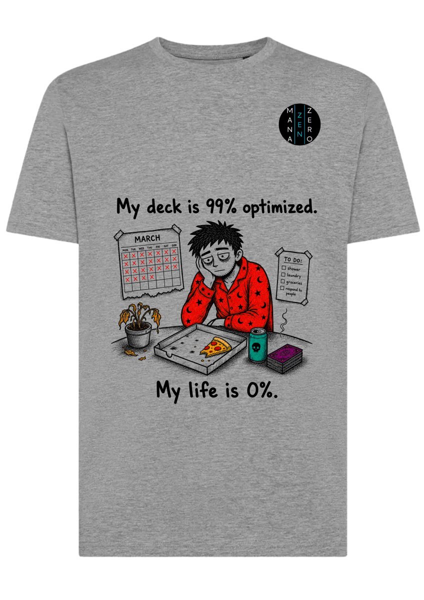 T-shirt: My deck is 99% optimized. My life is 0%.